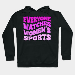 Everyone Watches Women's Sports Hoodie